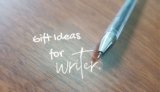 Gift Ideas for Writers
